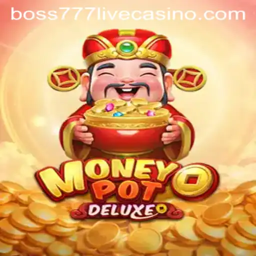Unlock the Thrills of MoneyPotDELUXE with boss777